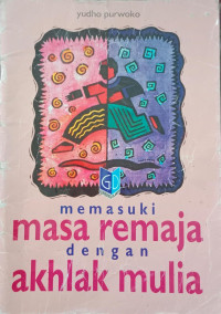Image of Memasuki Masa Remaja dengan Akhlak Mulia